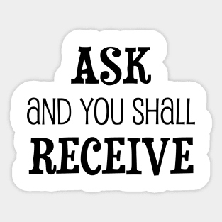 Ask and you shall receive - manifesting design Sticker